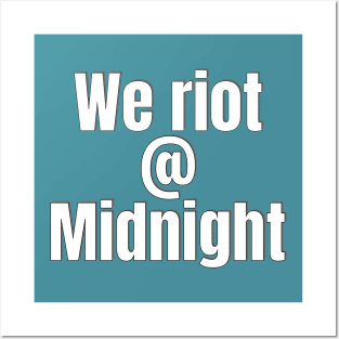we riot at midnight Posters and Art